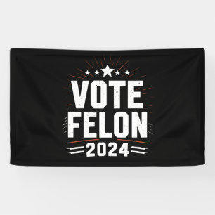 Banderoles Votez Felon Trump 2024 Drôle Élection Vote 