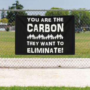Banderoles Vous êtes le carbone qu'ils veulent éliminer !