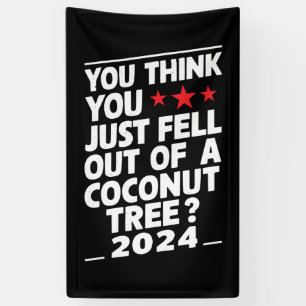 Banderoles Vous pensez que vous venez de tomber d'un cocotier