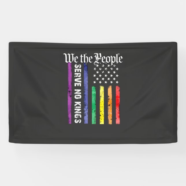 Banderoles We the People Serve No King LGBT Democrats Protest (Horizontal)