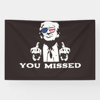 BANDEROLES YOU MISSED TRUMP BANNER 2024