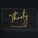 Bannière de bienvenue pour la fête d'anniversaire<br><div class="desc">Cette conception simple de bannière d'anniversaire présente des lettres texturées dorées "Trente" avec un texte personnalisé. Vous pouvez personnaliser le texte. Plus d'articles assortis disponibles dans ma boutique BaraBomDesign.</div>