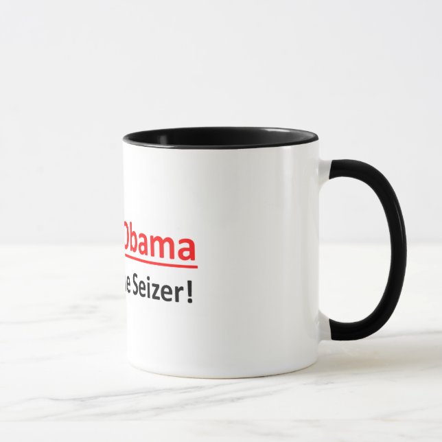 Barack Obama, tout grêlent le Seizer !  Tasse de (Droite)
