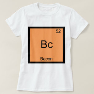 Bc - Bacon Funny Élément Chimie Mème T-shirt
