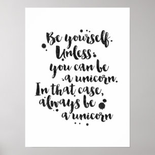Be a Unicorn - Inspirational Poster