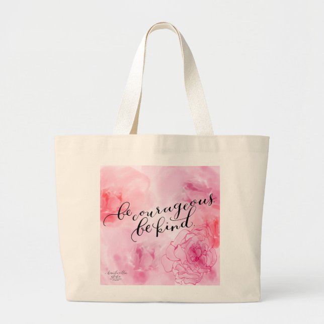 Be Courageous Be Kind Rose Artwork Tote Bag (Devant)