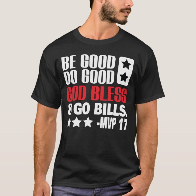 Be good do good god bless and go bills MVP T-Shirt (Devant)