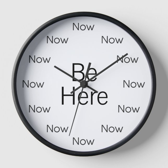 Be Here Now est la Horloge Ronde Zen™ (Recto)