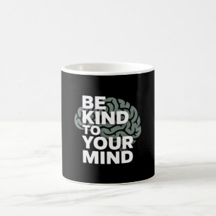 Be Kind To Your Mind – Awareness Mug
