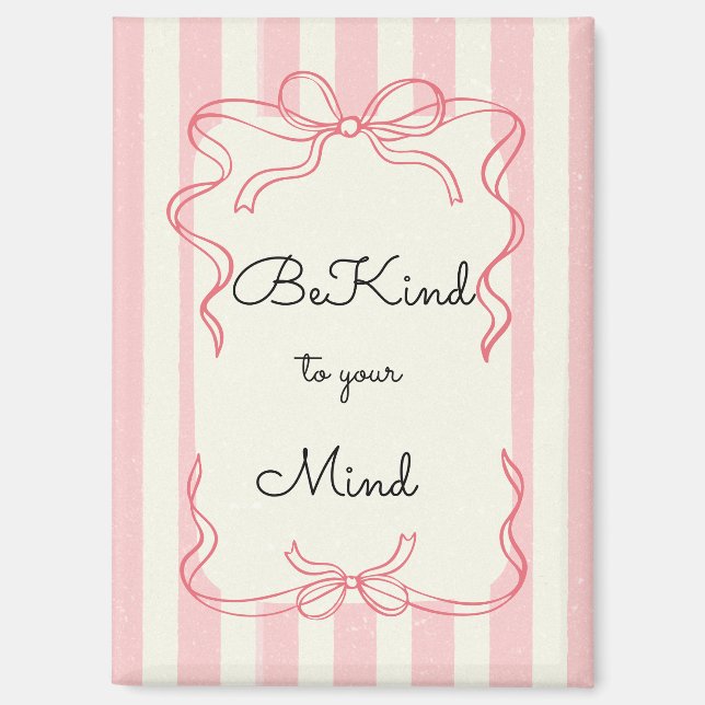 “Be Kind to Your Mind” Fridge Magnet (Recto)