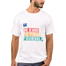 Be Kind to Yourself – Positive Affirmation T-Shirt
