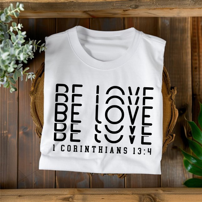 Be Love for Men and Women Christian T-Shirt (Créateur téléchargé)