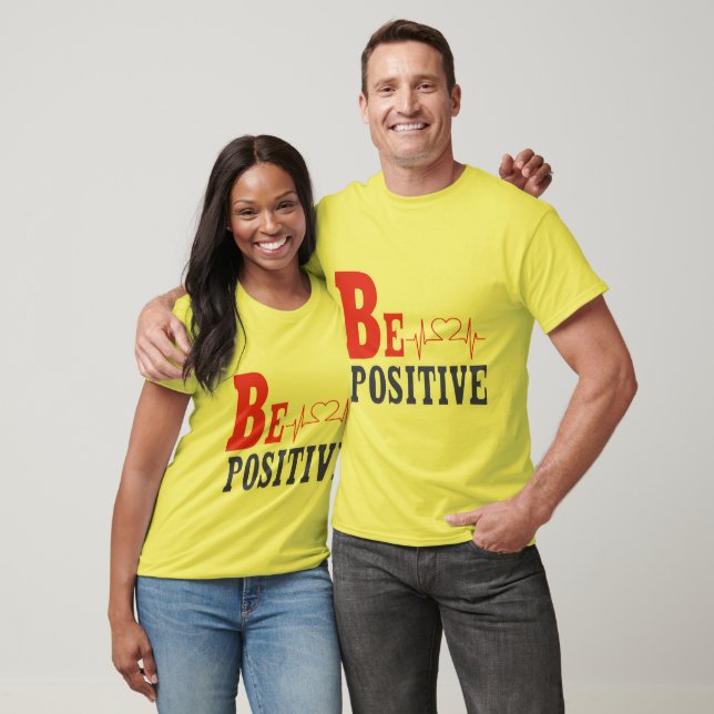 Be Positive - Inspirational Motivational T-Shirt D (Unisexe)