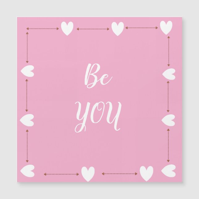 Be You Magnet – Pink Self Love Magnetic Card (Devant)