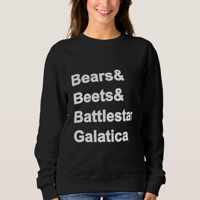 Bears Beets Battlestar Galatica Sweatshirt (Devant)