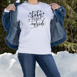 Bébé il fait froid dehors Sweatshirt pour femme