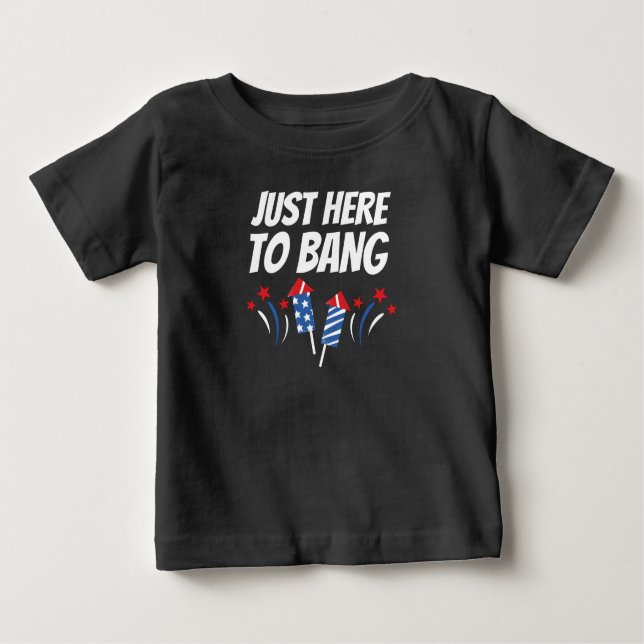 Bébé Juste Ici Pour Bang 4 juillet T-Shirt (Devant)