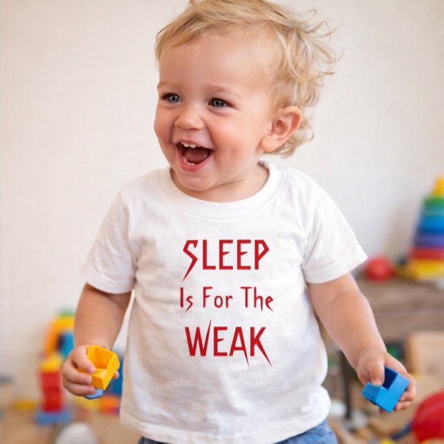 Bébé T-shirt "Le sommeil est pour les faibles" (Créateur téléchargé)