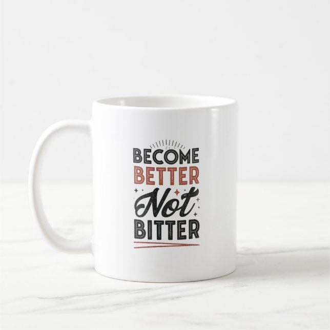 Become Better Not Bitter – Modern Streetwear Mug (Gauche)