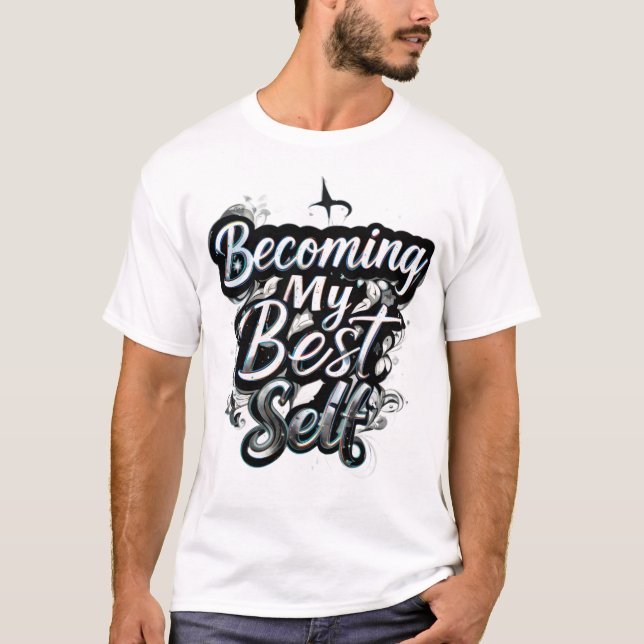 Becoming My Best Self Motivational Quote T-Shirt | (Devant)