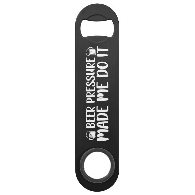 Beer Pressure Made Do It Beer Steel Bottle Opener (Devant)