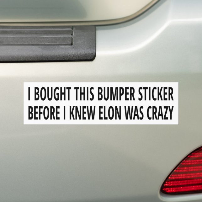 Before I knew Elon was crazy bumper sticker (En voiture)
