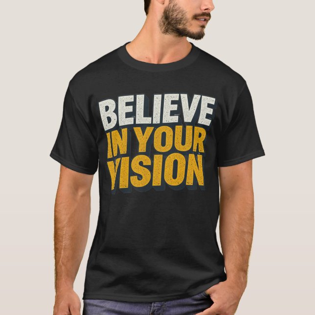Believe In Your Vision Motivational Men’s T-Shirt  (Devant)