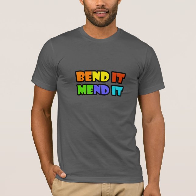 Bend It Mend It Motivational Quote T-Shirt |  (Devant)