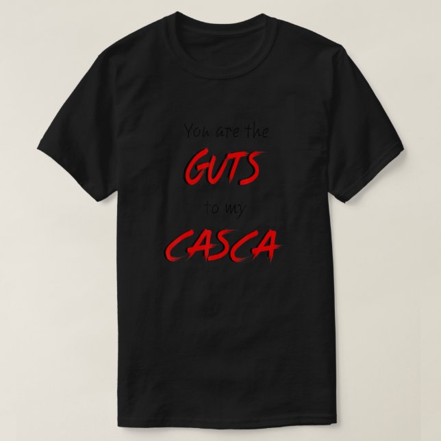 Berserk Vous êtes les Guts de mon T-shirt Casca An (Design devant)