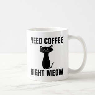 BESOIN DE CAFÉ DROIT MEOW FUNNY CHAT MUGS