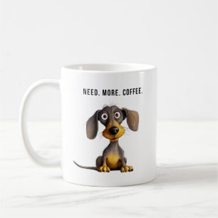Besoin de plus de café drôle Dachshund chien tasse