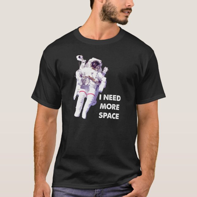 Besoin de plus d'espace T-shirt drôle (Devant)