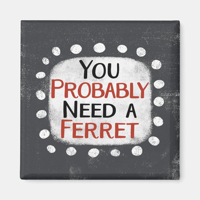 Besoin D'Un Aimant De Réfrigérateur Ferret (Devant)