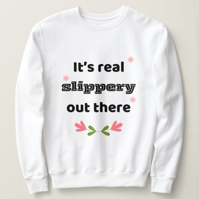 Best Chirps Hockey Sweatshirt Slippery Out There (Design devant)