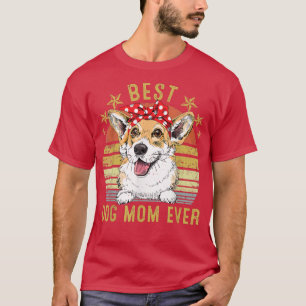 Best Dog Mom Ever Corgi Mother's Day T-Shirt