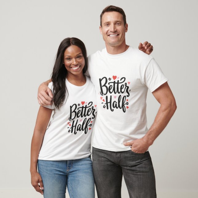 Better Half - Romantic Couple Graphic T-Shirt (Unisexe)