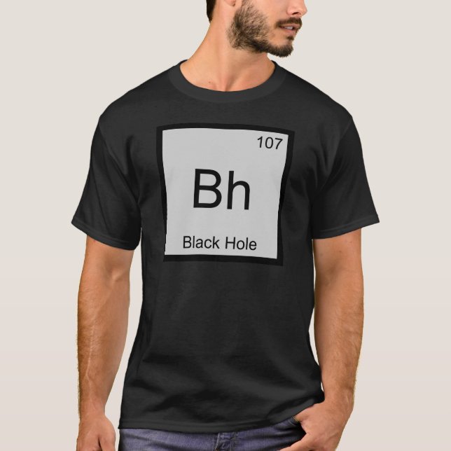Bh - Trou Noir Symbole Élément Chimie T-Shirt (Devant)
