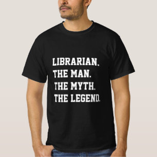 Bibliothécaire L'Homme Le Mythe La Légende T-shirt