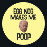 BIDEN FUNNY CHRISTMAS STICKERS OEUFS NOG POOP<br><div class="desc">EGG NOG ME FAIT POOP NOËL STICKERS</div>