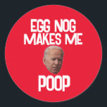BIDEN FUNNY CHRISTMAS STICKERS OEUFS NOG POOP<br><div class="desc">EGG NOG ME FAIT POOP NOËL STICKERS</div>