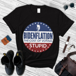 Bidenflation Le Coût Du Vote D'Un T-Shirt Stupide