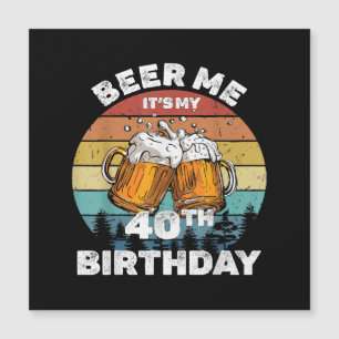 Bière pour moi, c'est mon 40e anniversaire