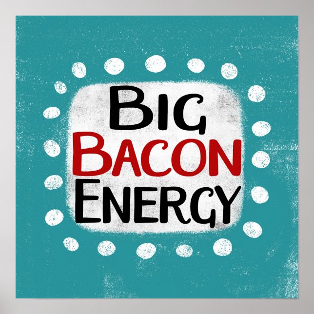 Big Bacon Energy Poster Wall Art (Devant)