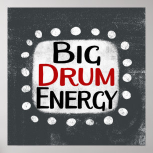 Big Drum Energy Poster Wall Art