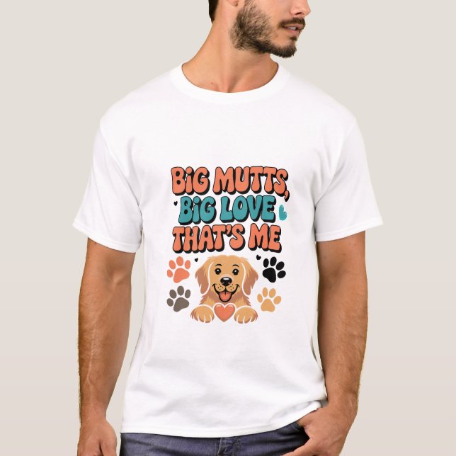 Big Mutts, Big Love, Funny Mutt Owner T-shirt (Devant)
