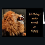 Birthdays Old Age Laughing Lion Funny Animal<br><div class="desc">Birthdays make people so happy until they're 21 after that they make you wish you weren't having another one.  Have a Happy Birthday anyway!   Perfect card for that person concerned about getting older,  over the hill and have a sense of humor.</div>