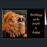 Birthdays Old Age Laughing Lion Funny Animal<br><div class="desc">Birthdays make people so happy until they're 21 after that they make you wish you weren't having another one.  Have a Happy Birthday anyway!   Perfect card for that person concerned about getting older,  over the hill and have a sense of humor.</div>