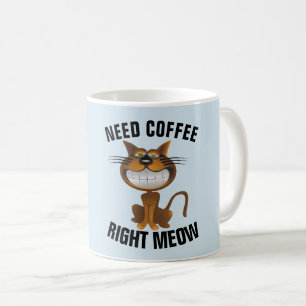 Bizarre Mugs De Café, "Besoin D'Une Bonne Meow"