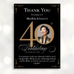 Black Gold Photo 40th Birthday Carte de remercieme<br><div class="desc">Black Gold Photo 40th Birthday Carte de remerciements. Un carte de remerciements spécial de célébration d'anniversaire, élégamment conçu, avec une photo personnalisée de personne d'anniversaire et de calligraphie script avec des éléments florissants vintages. Assez simple pour s'adapter à une variété de thèmes et de couleurs ! Besoin d'aide avec le...</div>