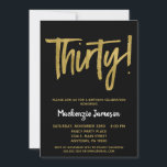 Black Gold Script 30th Birthday Party Invitation<br><div class="desc">Une invitation à la fête du 30e anniversaire,  en noir et or,  élégante,  simple mais frappante. Texte du script Glam en haut et texte en or en bas avec le nom en blanc de stand-out</div>